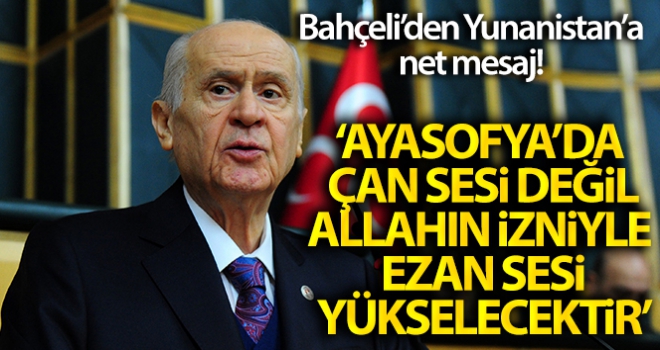 MHP Genel Başkanı Bahçeli'den Yunanistan'a sert tepki