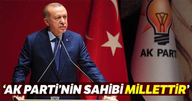 Cumhurbaşkanı Erdoğan: “AK Parti'nin sahibi millettir”