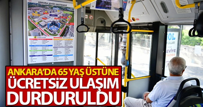 Ankara'da 65 yaş üstü vatandaşlara ücretsiz toplu taşıma yolcuğu durduruldu