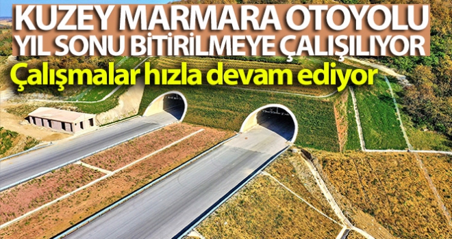 Kuzey Marmara Otoyolu yıl sonu bitirilmeye çalışılıyor