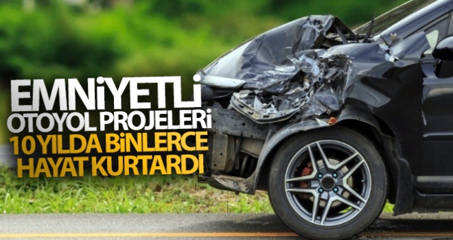 otoyol projeleri 10 yılda binlerce hayat kurtardı