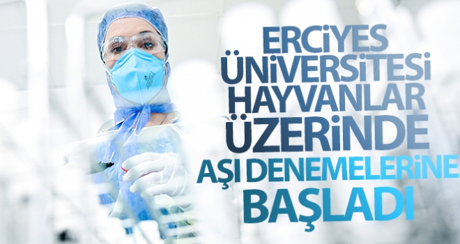 ERÜ'de hayvanlar üzerinde Covid-19 aşısı denemelerine başlandı