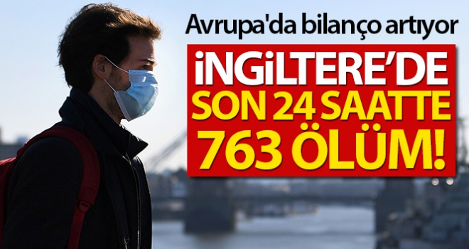 İngiltere'de son 24 saatte Covid-19'dan 763 ölüm