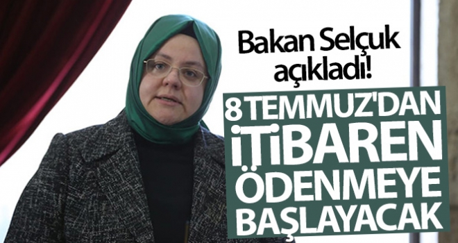 8 Temmuz'dan itibaren ödenmeye başlayacak