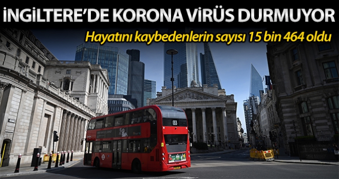 İngiltere'de Korona virüsten ölenlerin sayısı 15 bini aştı