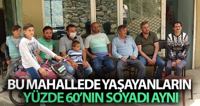 Bu mahallede yaşayanların yüzde 60'nın soyadı aynı