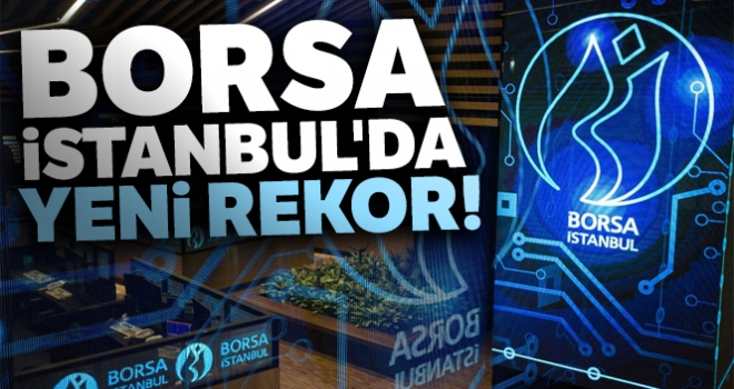 Borsa İstanbul'da yeni rekor!