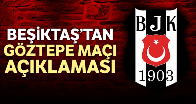 Beşiktaş'tan Göztepe açıklaması: 