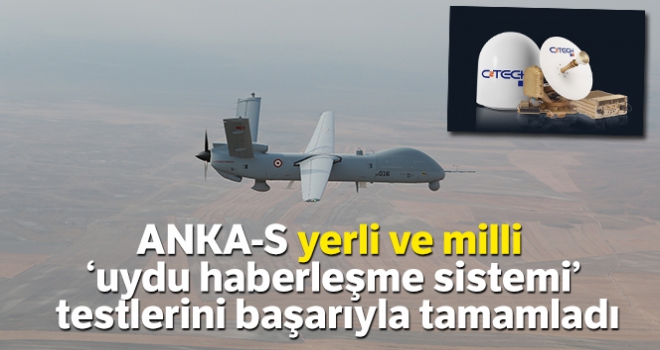 ANKA-S yerli ve milli 'uydu haberleşme sistemi' testlerini tamamladı