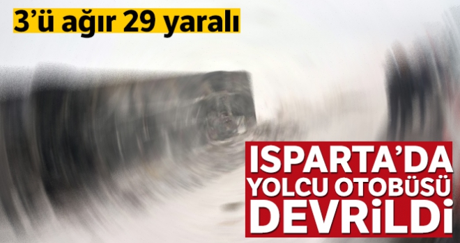 Isparta'da yolcu otobüsü devrildi: 3'ü ağır, 29 yaralı