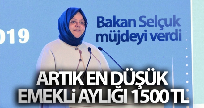 Bakan Selçuk müjdeyi verdi! Artık en düşük emekli aylığı 1500 TL