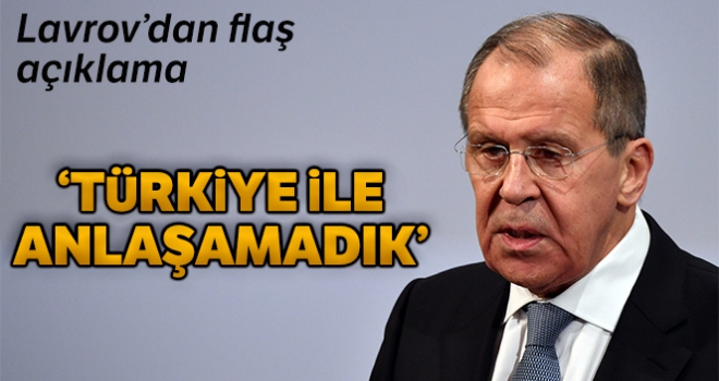 Lavrov: 'Türk ve Rus heyetleri anlaşmaya varamadı'