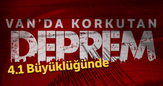 Van'da 4.1 büyüklüğünde deprem