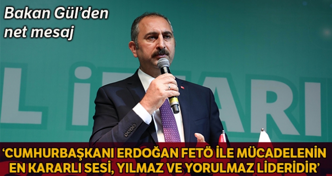 Adalet Bakanı Gül'den FETÖ ile mücadele açıklaması