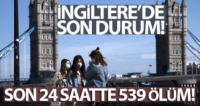 İngiltere'de son 24 saatte korona virüsten 539 kişi öldü