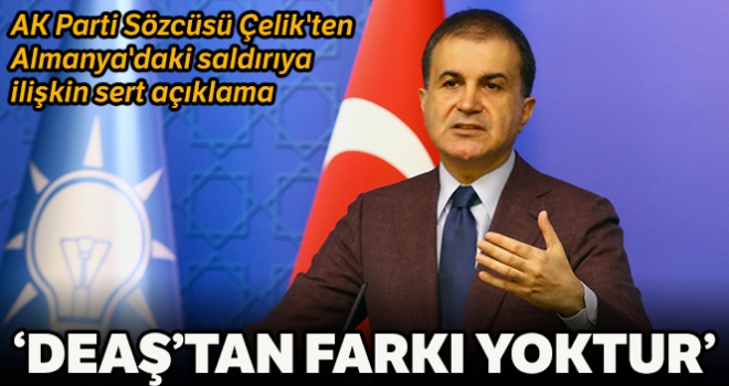 AK Parti Sözcüsü Çelik'ten Almanya'daki saldırıya ilişkin açıklama