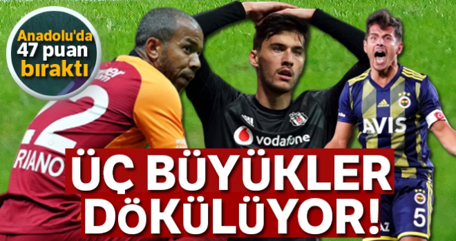 Üç büyükler Anadolu'da 47 puan bıraktı