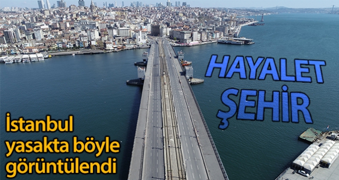 İstanbul hayalet şehre döndü