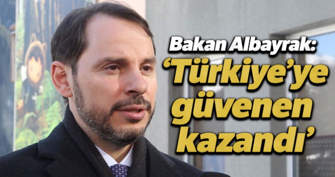 Bakan Albayrak: 'Türkiye'ye güvenen kazandı'