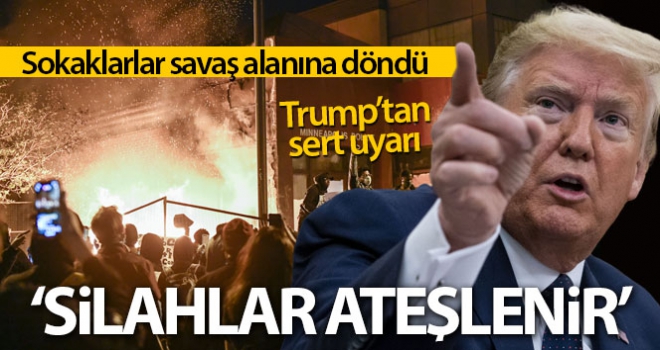 Trump'tan protestoculara sert uyarı: 'Yağma başladığında silahlar ateşlenir'