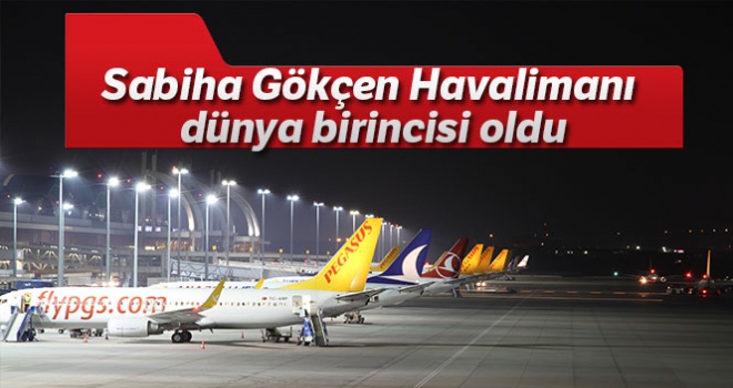 Sabiha Gökçen Havalimanı, zamanında kalkışta dünya birincisi oldu