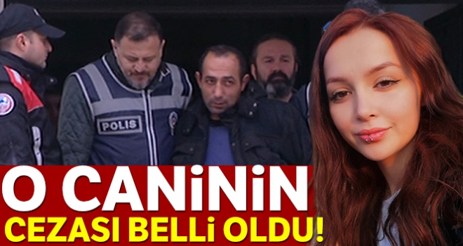 Ceren'in katilinin cezası belli oldu