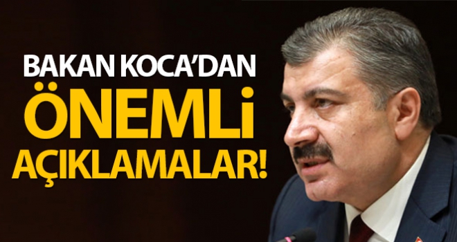 Sağlık Bakanı Fahrettin Koca'dan önemli açıklamalar!