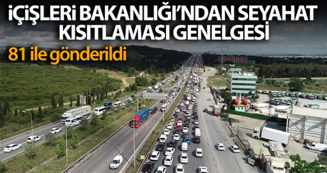 15 ildeki seyahat kısıtlaması yarın gece saat 24.00 itibarıyla sonlandırılacak'