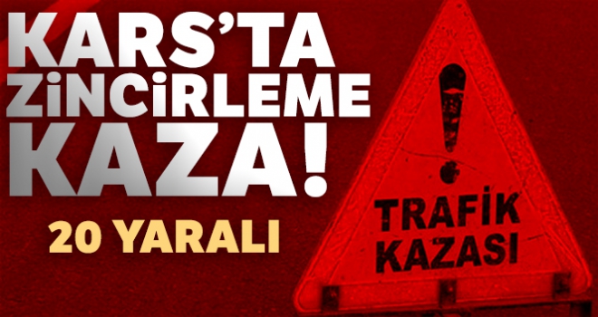 Kars'ta zincirleme kaza! 20 yaralı