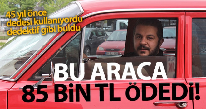 Dedesinin otomobilini 45 yıl sonra bulup satın aldı