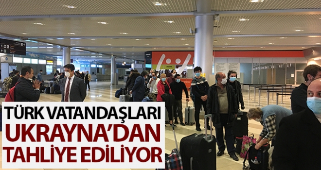 Türk vatandaşları Ukrayna'dan tahliye ediliyor