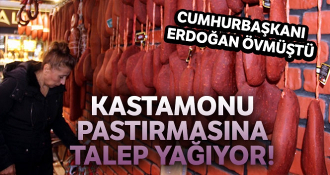 Cumhurbaşkanı Erdoğan'ın övdüğü Kastamonu pastırmasına talep arttı