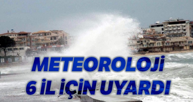 Meteorolojiden 6 il için 