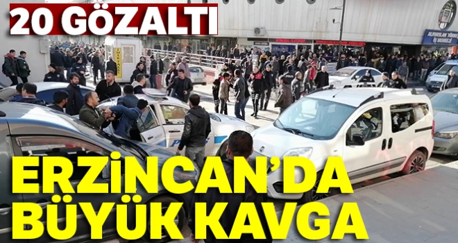 Erzincan'da büyük kavga: 20 gözaltı