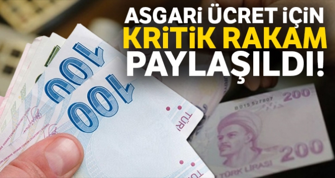 Asgari ücret için kritik rakam paylaşıldı!