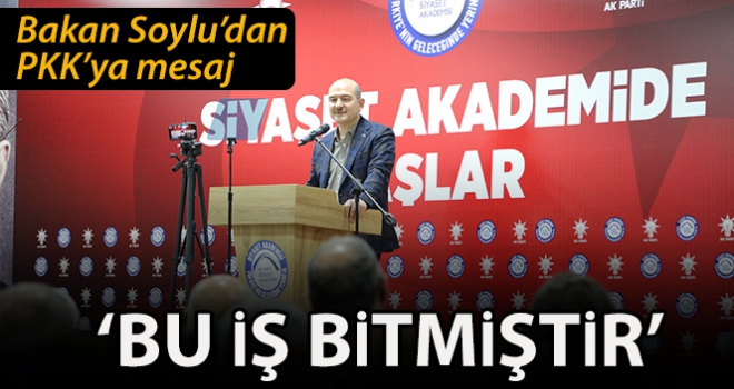 Bakan Soylu: 'PKK yöneticilerine söylüyorum bu iş bitmiştir'