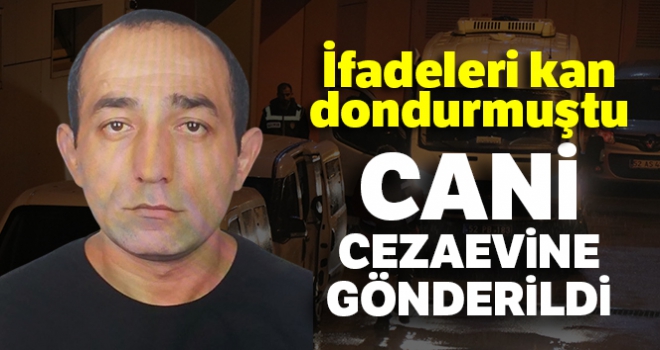 Ceren'in katil zanlısı cezaevine gönderildi