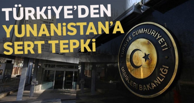 Dışişleri Bakanlığından Yunan başbakana sert tepki