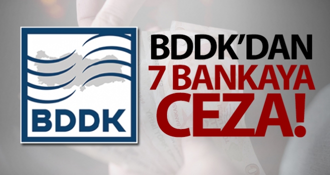 BDDK'dan 7 bankaya 204 milyon 651 bin TL para cezası