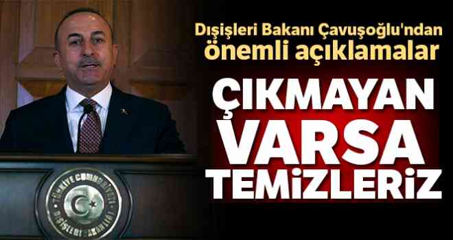 Dışişleri Bakanı Çavuşoğlu'ndan önemli açıklamalar