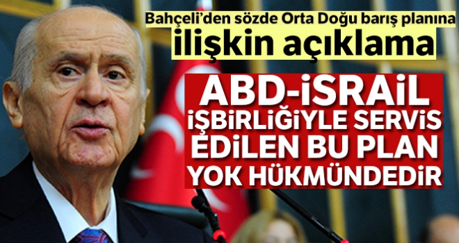 Devlet Bahçeli'den ABD'nin barış planına ilişkin açıklama