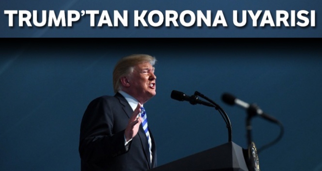 Trump halkı korona virüs konusunda uyardı