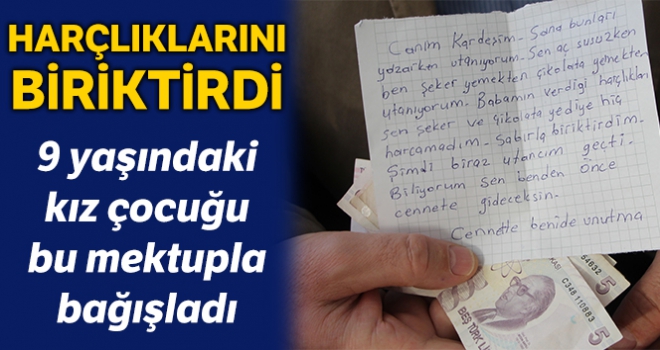 Biriktirdiği harçlığını, duygu yüklü bir mektupla bağışladı