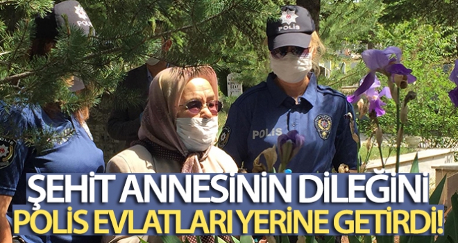 Şehit annesinin dileğini polis evlatları yerine getirdi