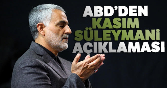 ABD'den Kasım Süleymani açıklaması