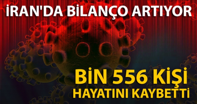 İran'da korona virüsten ölenlerin sayısı bin 556 oldu