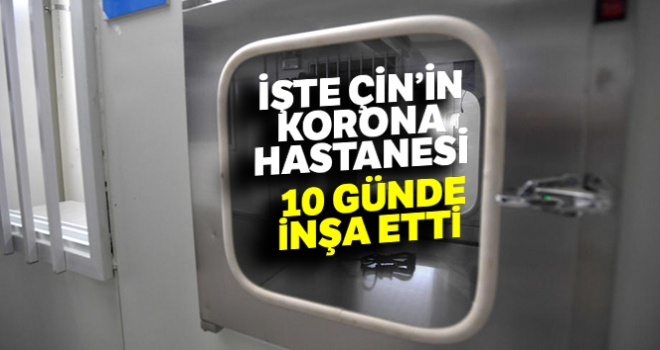 Çin, 'korona' hastanesini 10 günde inşa etti