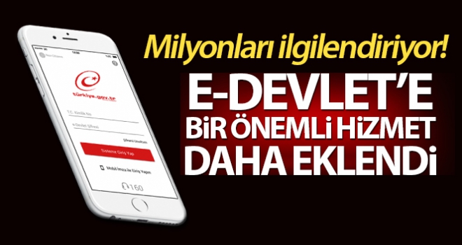 E-Devlet'e bir yeni önemli hizmet daha eklendi!