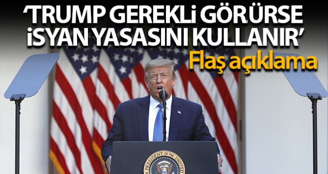 Beyaz Saray: 'Trump, gerekli görürse isyan yasasını kullanır'