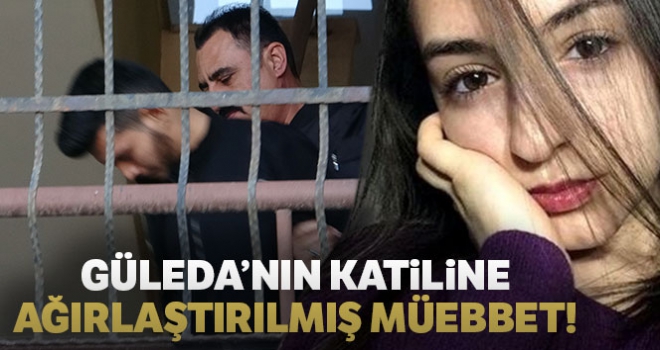 Güleda'nın katiline ağırlaştırılmış müebbet talebi